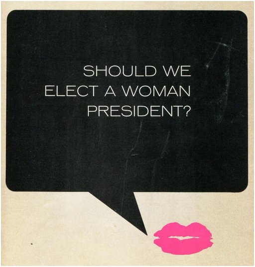 speech bubble next to a pink lipstick blot asks should we elect a woman president?